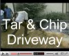 Click here to watch Tim describe his Tar and Chip Driveway.